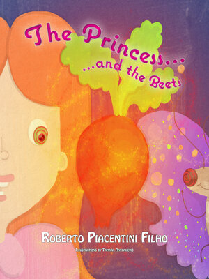 cover image of The Princess and the Beets: a Tale about a Princess, a Butterfly and a Mysterious Shiny Red Dot.
